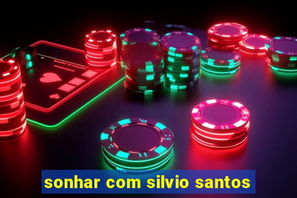 sonhar com silvio santos